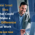 One Small Idea That Could Make a Big Difference at Work